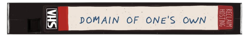 Illustration of a VHS tape spine with a cream label reading 'Domain of One's Own' in blue handwritten-style text. A black vertical strip on the left says 'VHS', and a red vertical strip on the right reads 'Reclaim Hosting'.