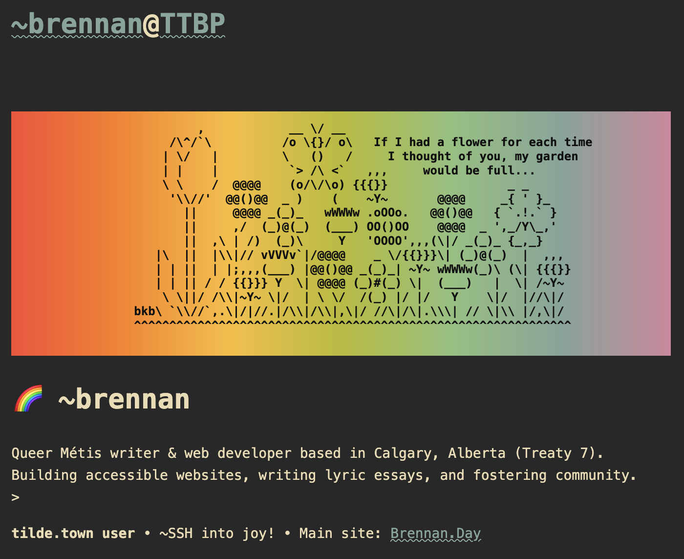 A terminal-style personal website for ~brennan@TTBP. Features ASCII art flowers and plants in a garden scene on a rainbow background. Below is a rainbow emoji followed by '~brennan' 